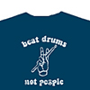 Beat Drums Not People T-Shirt